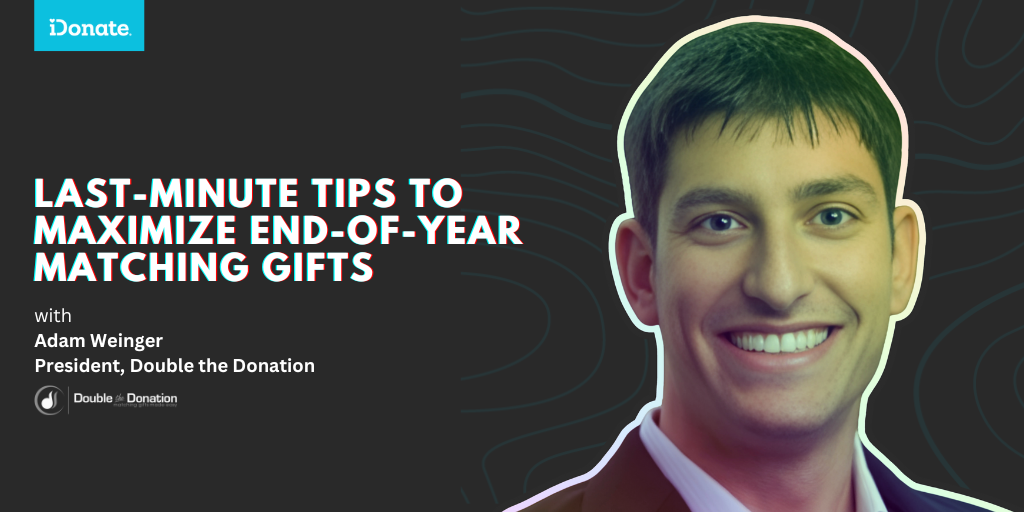 Maximize your nonprofit’s impact with these last-minute tips for end-of-year matching gifts.