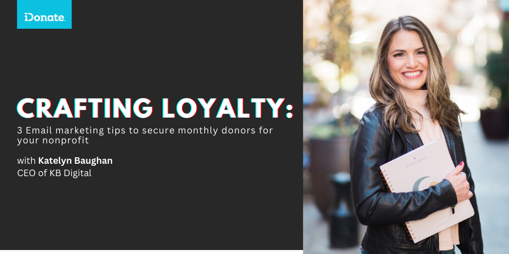 Crafting Loyalty: 3 Email Marketing Tips to Secure Monthly Donors for Your Nonprofit