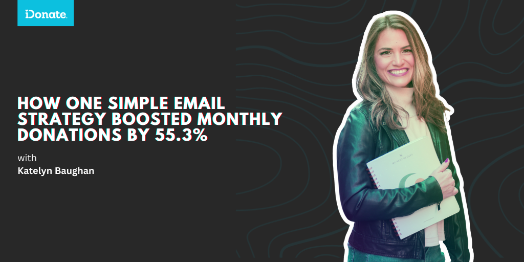 How One Simple Email Strategy Boosted Monthly Donations by 55.3%